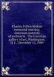 Charles Follen McKim memorial meeting, American institute of architects . The Corcoran gallery of art, Washington, D. C., Decenber 15, 1909, 