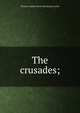 The crusades;, Thomas Andrew. [from old catalog Archer 