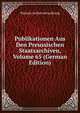 Publikationen Aus Den Preussischen Staatsarchiven, Volume 65 (German Edition), Prussia Archivverwaltung 