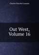 Out West, Volume 16, Charles Fletcher Lummis 