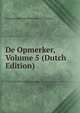 De Opmerker, Volume 5 (Dutch Edition), Genootschap Architectura Et Amicitia 