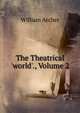 The Theatrical 'world'., Volume 2, Archer, William, 1856-1924 