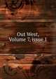 Out West, Volume 7, issue 1, 