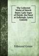 The Collected Works of Henrik Ibsen: Lady Inger of ?str?t. the Feast at Solhough. Love's Comedy, Edmund Gosse 
