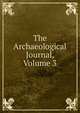 The Archaeological Journal, Volume 3, 