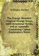 The Orange Melodist: Original Orange Songs, with Occasional Verses, and an Appendix Containing Copius Explanatory Notes, Archer, William, 1856-1924 