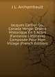 Jacques Cartier, Ou, Canada Venge: Drame Historique En 5 Actes (Fantaisie Litteraire) Composee Pour Mon Village (French Edition), J L. Archambault 