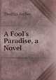 A Fool's Paradise, a Novel, Thomas Archer 