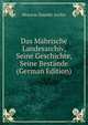 Das Mahrische Landesarchiv, Seine Geschichte, Seine Bestande (German Edition), Moravia Zemsky Archiv 
