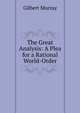 The Great Analysis: A Plea for a Rational World-Order, Murray Gilbert 