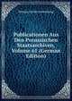 Publicationen Aus Den Preussischen Staatsarchiven, Volume 61 (German Edition), Prussia Archivverwaltung 