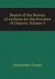 Report of the Bureau of Archives for the Province of Ontario, Volume 3, Alexander Fraser 