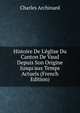 Histoire De L'?glise Du Canton De Vaud Depuis Son Origine Jusqu'aux Temps Actuels (French Edition), Charles Archinard 