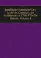 Inventaire Sommaire Des Archives Communales Anterieures A 1790, Ville De Nantes, Volume 1, 