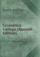 Gramatica Gallega (Spanish Edition), Juan A. Saco Arce 