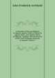 A Summary of the Law Relative to Appeals Against Orders of Removal, Against Rates, and Against Orders of Filiation: Together with the Practice of the Court of Quarter Sessions, in Appeals, Volume 1, John Frederick Archbold 