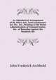 An Alphabetical Arrangement of Mr. Peel's Acts, Lord Lansdowne's Act, Etc., Etc., Relating to the Better Administration of Criminal Justice, the . of Remedies Against the Hundred; the, John Frederick Archbold 