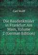 Die Baudenkmaler in Frankfurt Am Main, Volume 2 (German Edition), Carl Wolff 