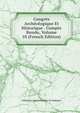 Congres Archeologique Et Historique . Compte Rendu, Volume 10 (French Edition), Federation Archeologique De Belgique 
