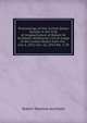 Proceedings of the United States Senate in the Trial of Impeachment of Robert W. Archbald: Additional Circuit Judge of the United States from the . July 6, 1912-Jan. 16, 1913 No. 1-30., Robert Wodrow Archbald 