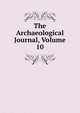 The Archaeological Journal, Volume 10, 