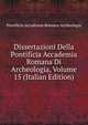 Dissertazioni Della Pontificia Accademia Romana Di Archeologia, Volume 15 (Italian Edition), Pontificia Accademia Romana Archeologia 