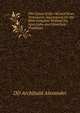 The Canon of the Old and News Testaments Ascertained, Or the Bible Complete Without the Apocrypha and Unwritten Traditions, DD Archibald Alexander 
