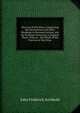 The Law of Nisi Prius: Comprising the Declarations and Other Pleadings in Personal Actions, and the Evidence Necessary to Support Them: With an . the Whole of the Practice at Nisi Prius, John Frederick Archbold 