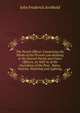 The Parish Officer: Comprising the Whole of the Present Law Relating to the Several Parish and Union Officers, As Well As of the Guardians of the Poor . Rates, Vestries, Watching and Lighting,, John Frederick Archbold 