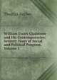 William Ewart Gladstone and His Contemporaries: Seventy Years of Social and Political Progress, Volume 1, Thomas Archer 