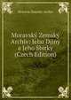 Moravsky Zemsky Archiv: Jeho Djiny a Jeho Sbirky (Czech Edition), Moravia Zemsky Archiv 