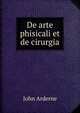 De arte phisicali et de cirurgia, John Arderne 