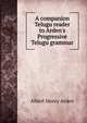 A companion Telugu reader to Arden's Progressive Telugu grammar, Albert Henry Arden 