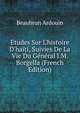 ?tudes Sur L'histoire D'ha?ti, Suivies De La Vie Du G?n?ral J.M. Borgella (French Edition), Beaubrun Ardouin 