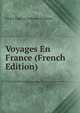 Voyages En France (French Edition), Victor Eugene Ardouin-Dumazet 
