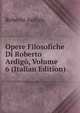 Opere Filosofiche Di Roberto Ardigo, Volume 6 (Italian Edition), Roberto Ardigo 