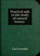 Practical aids to the study of natural history ., Carl Arendts 