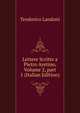 Lettere Scritte a Pietro Aretino, Volume 2, part 1 (Italian Edition), Teodorico Landoni 