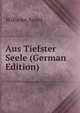 Aus Tiefster Seele (German Edition), Wilhelm Arent 