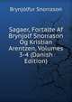 Sagaer, Fortalte Af Brynjolf Snorrason Og Kristian Arentzen, Volumes 3-4 (Danish Edition), Brynjolfur Snorrason 