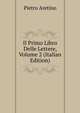 Il Primo Libro Delle Lettere, Volume 2 (Italian Edition), Pietro Aretino 