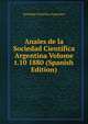 Anales de la Sociedad Cientifica Argentina Volume t.10 1880 (Spanish Edition), Sociedad Cientifica Argentina 