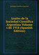 Anales de la Sociedad Cientifica Argentina Volume t.86 1918 (Spanish Edition), Sociedad Cientifica Argentina 