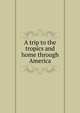 A trip to the tropics and home through America, 