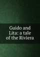 Guido and Lita: a tale of the Riviera, 