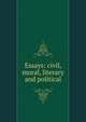 Essays: civil, moral, literary and political, 