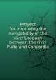 Proyect for improving the navigability of the river Uruguay between the river Plate and Concordia, 