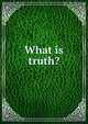 What is truth?, 