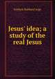 Jesus' idea; a study of the real Jesus, Fordyce Hubbard Argo 