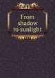 From shadow to sunlight, 